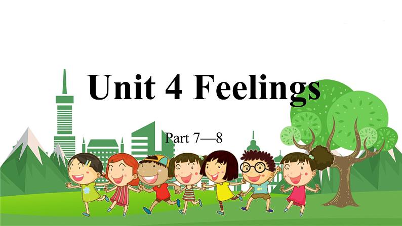 3英下(JQ) -Unit 4 Feelings Part 7-8 PPT课件01