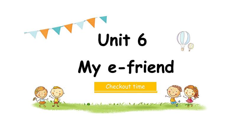 Unit6 My e-friend Checkout time (课件) 译林版英语（三起）五年级上册第1页