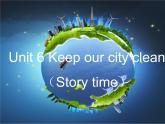 Unit6 Keep our city clean Story time (课件) 译林版英语六年级上册