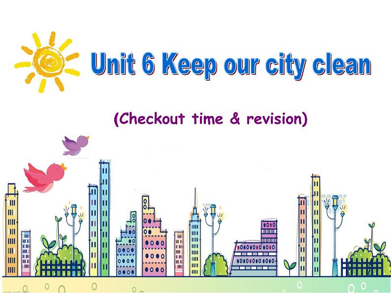 Unit6 Keep our city clean 复习课件 译林版英语六年级上册01