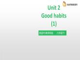 譯林版英語(yǔ)六年級(jí)下冊(cè) Unit 2 Good habits 第一課時(shí) Story time（課件+教案+練習(xí)）