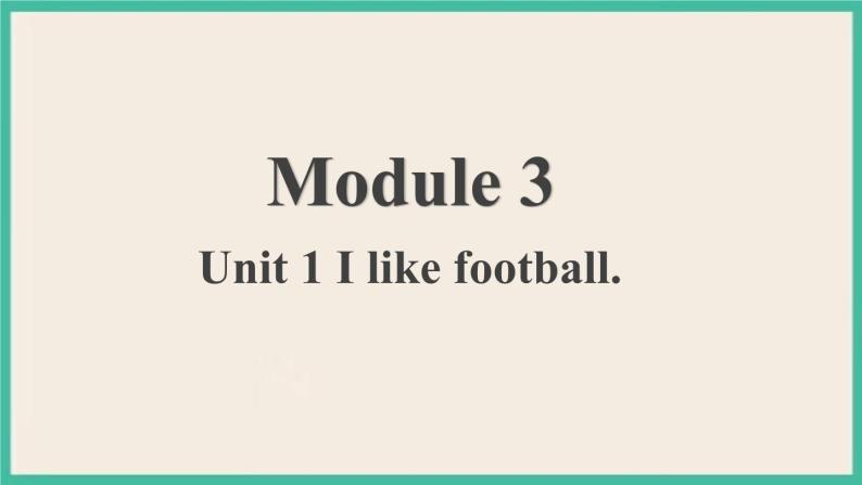 Module 3 Unit 1 课件+教案01