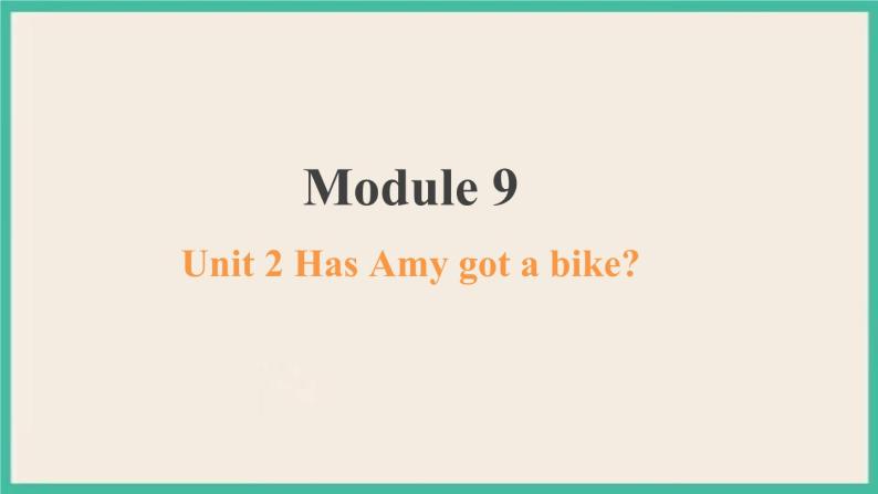 Module 9 Unit 2 课件+教案01