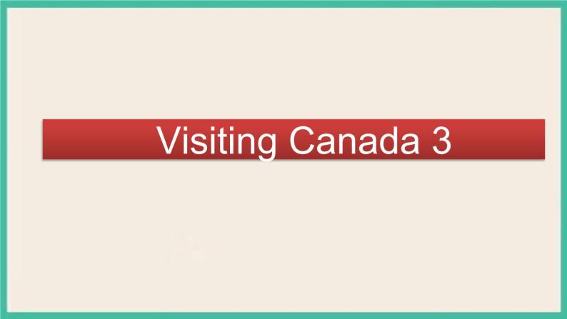 Unit 1 Visiting Canada Lesson 3｜人教新起点英语六下课件01