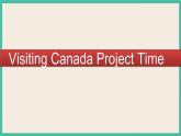 Unit 1 Visiting Canada Project Time｜人教新起点英语六下课件