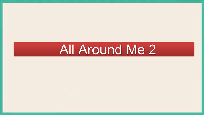 Unit 2 All Around Me  Lesson 2｜人教新起点英语六下课件01