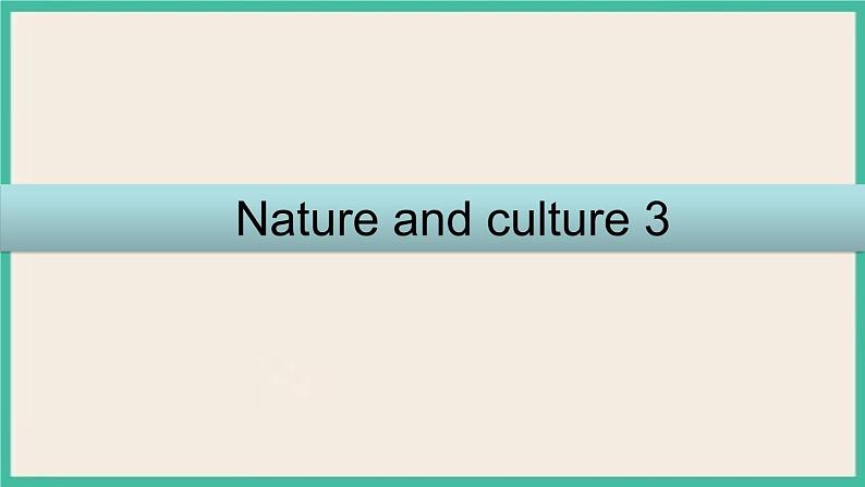 Unit 5 Nature and Culture  Lesson 3｜人教新起点英语六下课件01