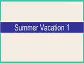 Unit 6 Summer Vacation  Lesson 1｜人教新起点英语六下课件
