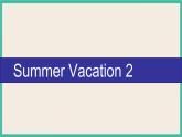 Unit 6 Summer Vacation  Lesson 2｜人教新起点英语六下课件