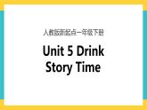 一下Unit 5 drink story time 课件+素材