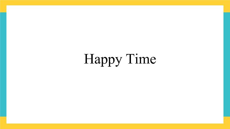 Unit 6 Happy Time-新蕾快乐英语二下课件01