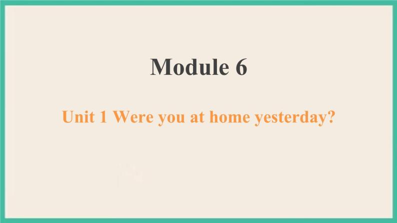 Module 6 Unit 1 课件+教案01