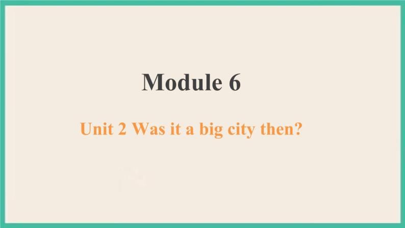 Module 6 Unit 2 课件+教案01