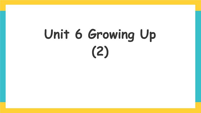 Unit 6 Growing Up lesson2课件第1页