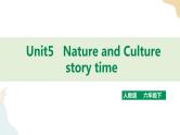 Unit 5 Nature and Culture story time人教新起点六下 课件+教案+练习