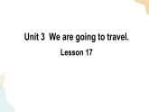Unit 3 We are going to travel  Lesson 17课件+素材