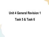 Unit 4 General Revision 1  Task 5&6课件+素材