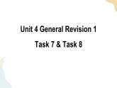 Unit 4 General Revision 1  Task 7&8课件+素材