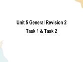 Unit 5 General Revision 2  Task 1&2课件+素材