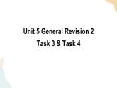 Unit 5 General Revision 2  Task 3&4课件+素材