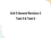 Unit 5 General Revision 2  Task 5&6课件+素材