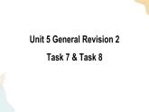 Unit 5 General Revision 2  Task 7&8課件+素材