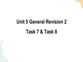 Unit 5 General Revision 2  Task 7&8课件+素材