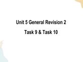 Unit 5 General Revision 2  Task 9&10课件+素材