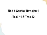 Unit 4 General Revision 1  Task 11&12课件+素材