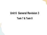 Unit 6 General Revision 3  Task 7&8课件+素材