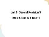 Unit 6 General Revision 3  Task 9&10&11课件+素材