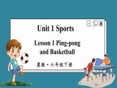 Unit1 Sports Lesson 1 Ping-pong and Basketball （课件+素材）冀教版（三起）英语六年级下册