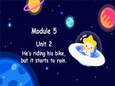 Module 5 Unit 2 He’s riding his bike, but it starts to rain.（课件）外研版（三起点）六年级英语下册