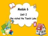 Module 6 Unit 2 She visited the Tianchi Lake.（课件）外研版（三起点）五年级英语下册