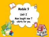 Module 9 Unit 2 Mum bought new T-shirts for you.（课件）外研版（三起点）五年级英语下册