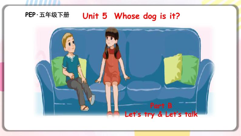 Unit5 Whose dog is it B let's talk 原创名师优课 教案 同步练习01