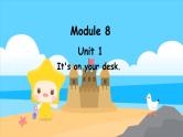 Module 8 Unit 1 It's on your desk.（课件）外研版（三起点）三年级英语下册