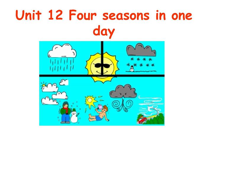 Unit 12 Four seasons in one day课件01