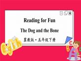 Reading for Fun The Dog and the Bone （課件+素材）冀教版（三起）英語五年級下冊