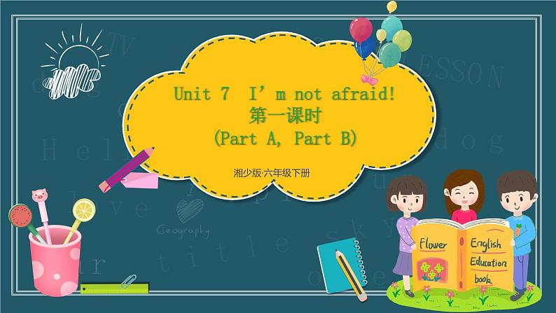 湘少版英语六年级下册Unit 7第一课时（Part A，Part B） 课件+音频素材+同步教案01