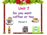 Unit 7 Do you want coffee or tea課件