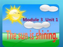 小学Unit 1 The sun is shining.图片课件ppt