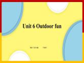 Unit 6 Outdoor fun 第三课时 课件