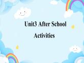 Unit3 After school activities Lesson2&3课件+素材