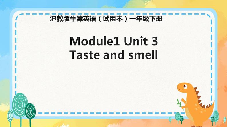 Module1 Unit 3 Taste and smell（课件+素材）英语01