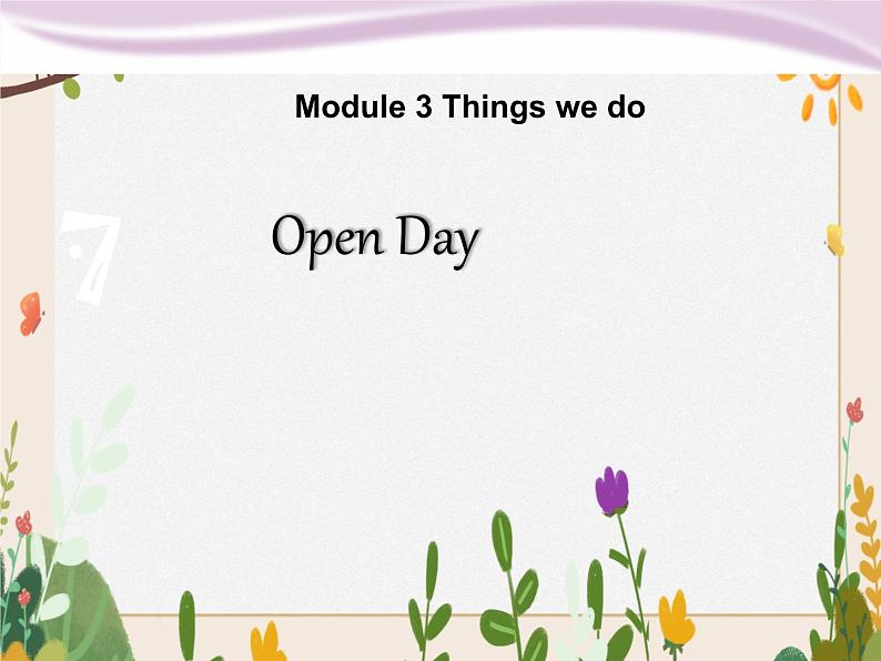 Module 3  Unit 7 Open day 课件01