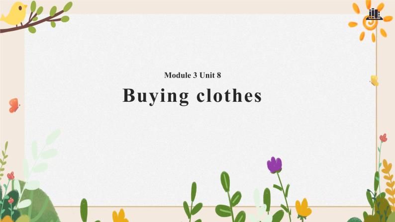 Module 3 Unit 8 Buying clothes 课件01