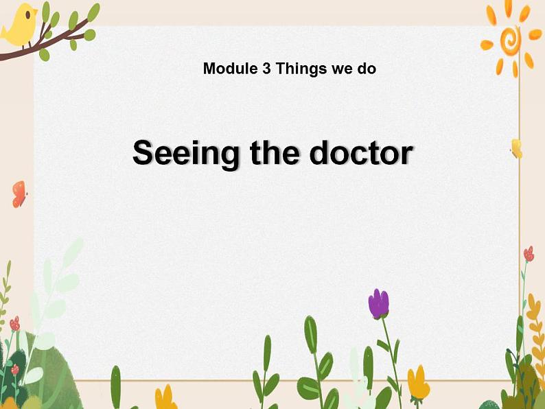 Module 3  Unit 9 Seeing the doctor 课件01