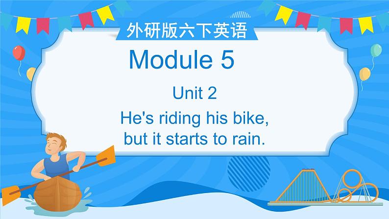 M5U2 He 's riding his bike, but it starts to rain.第1页