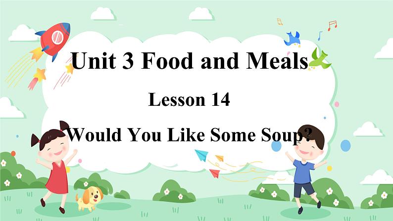 Lesson 14 Would You Like Some Soup课件+素材01